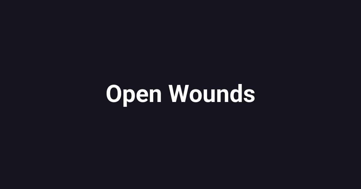 Open Wounds