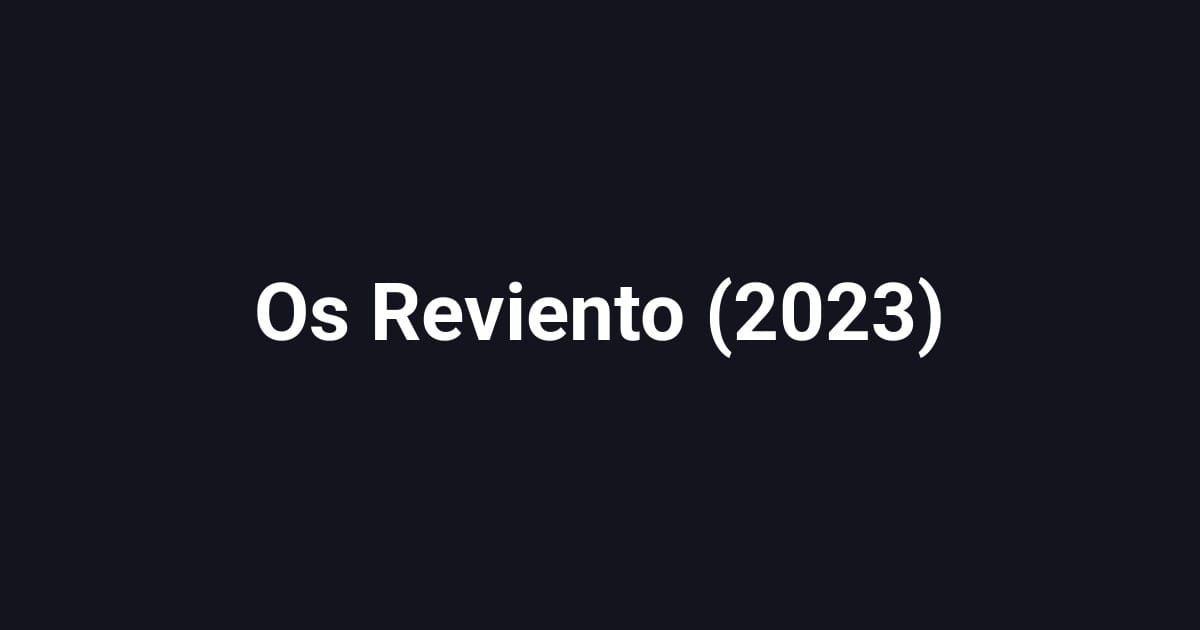 Os Reviento (2023)
