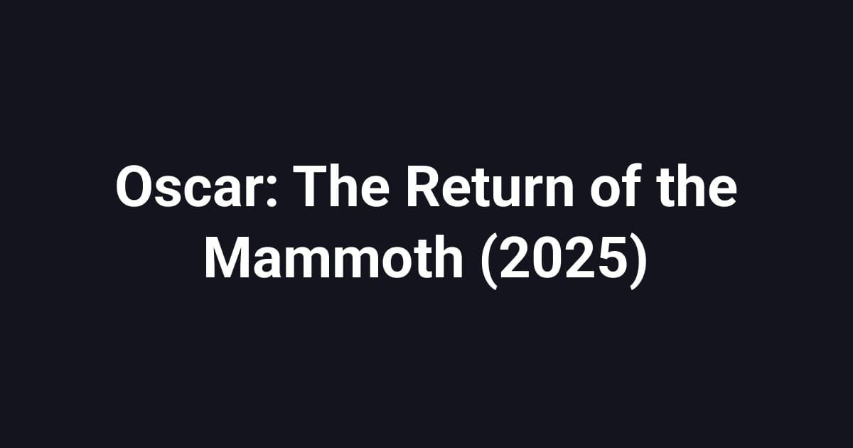 Oscar: The Return of the Mammoth (2025)
