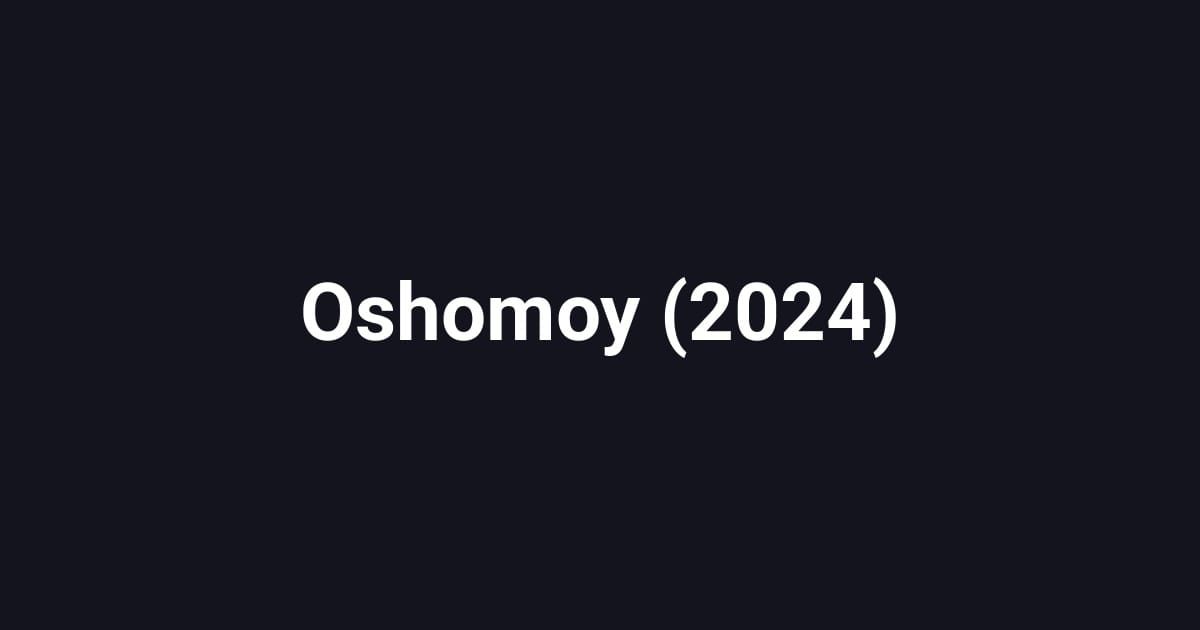 Oshomoy (2024)