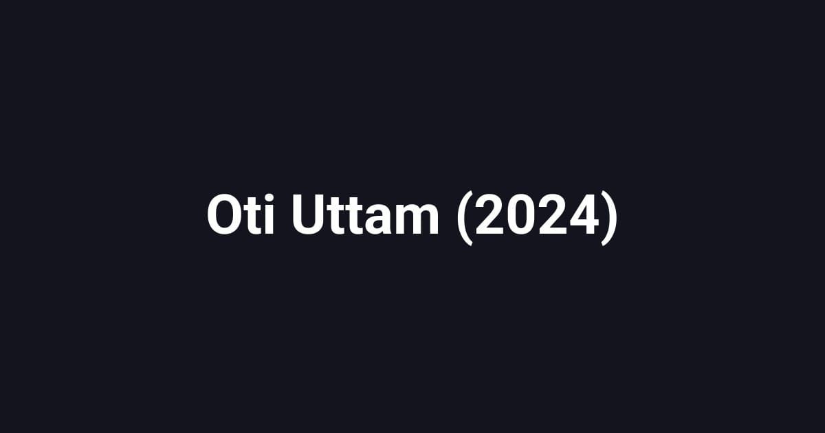 Oti Uttam (2024)