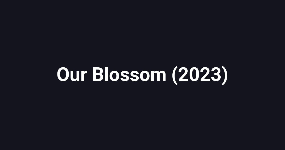 Our Blossom (2023)
