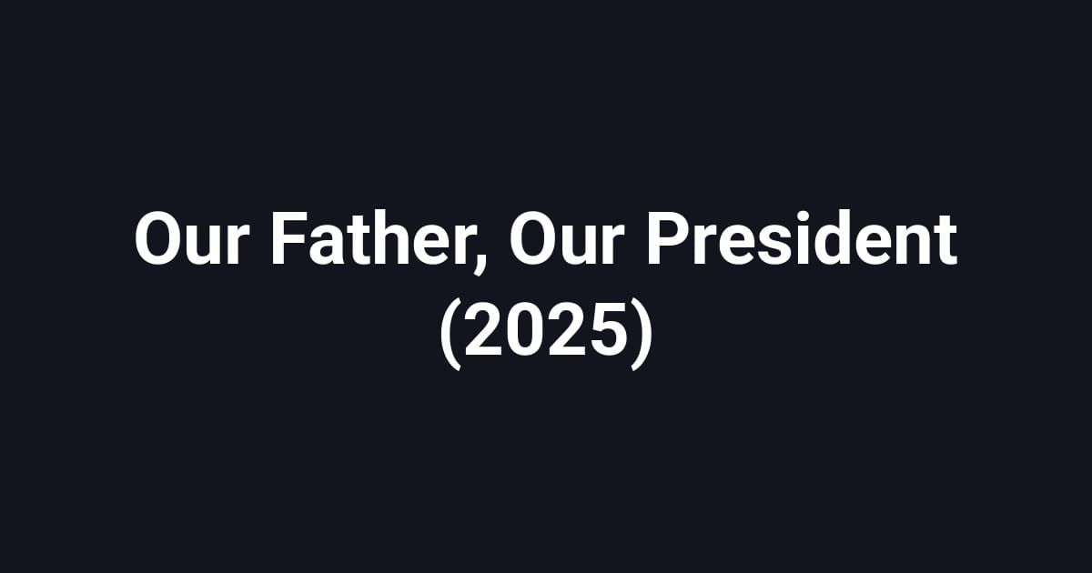 Our Father, Our President (2025)