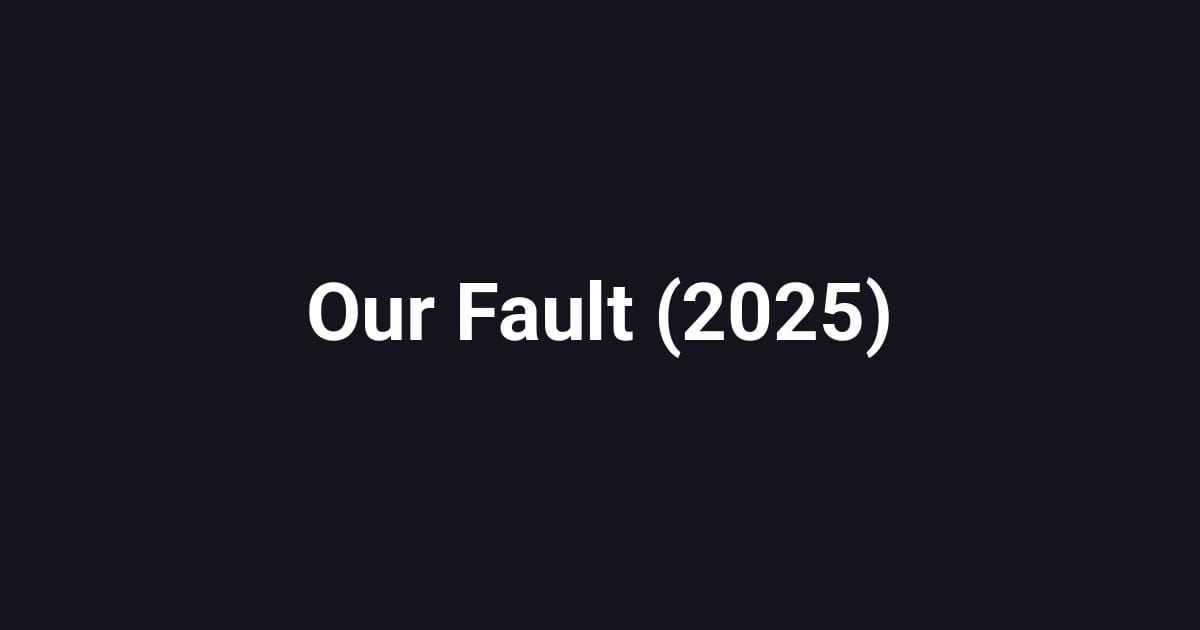 Our Fault (2025)