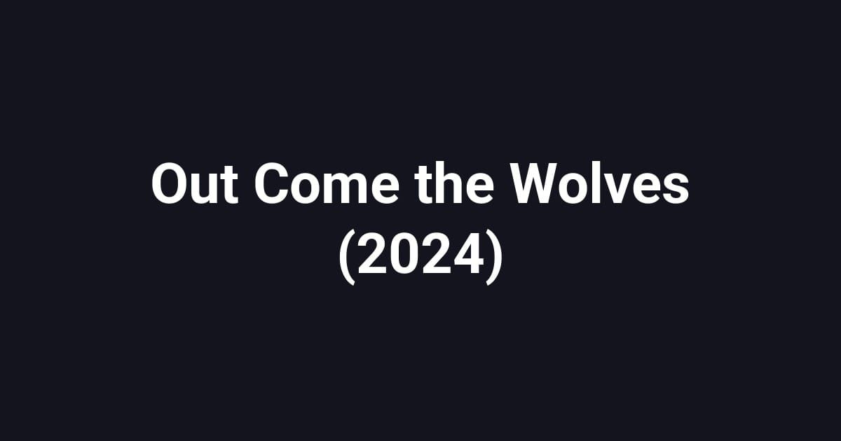 Out Come the Wolves (2024)