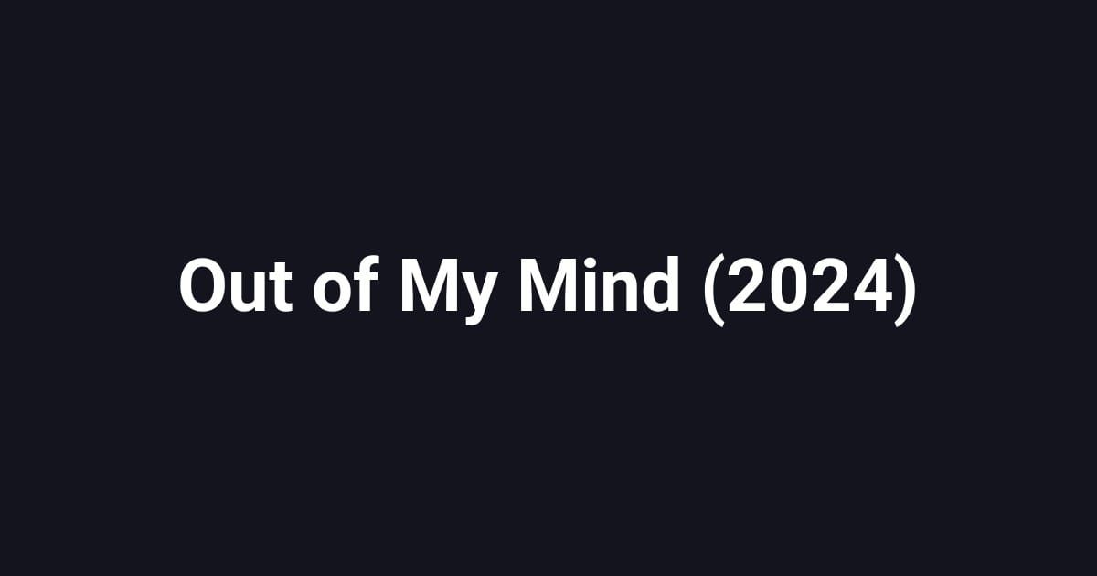 Out of My Mind (2024)