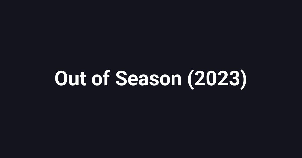 Out of Season (2023)