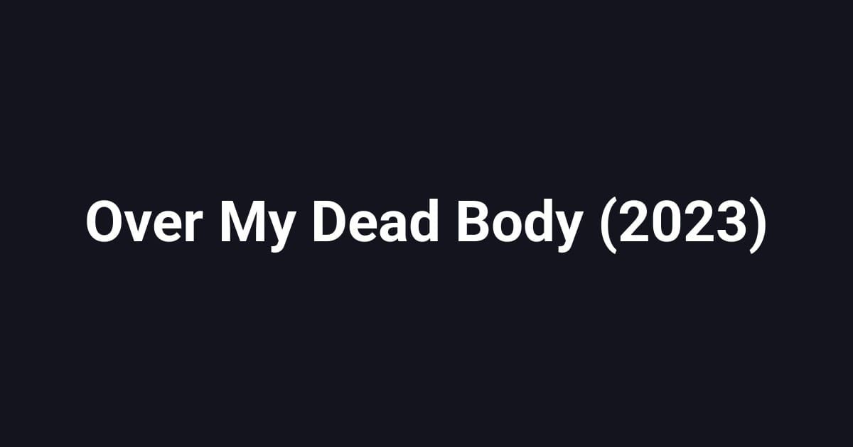 Over My Dead Body (2023)