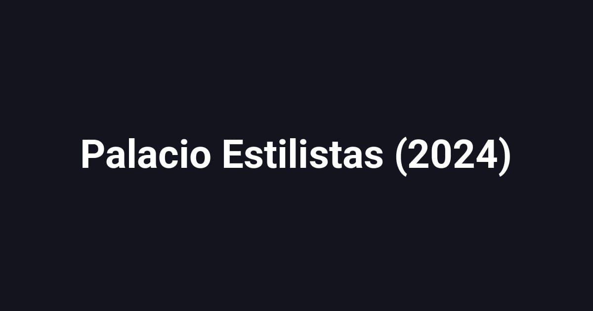 Palacio Estilistas (2024)