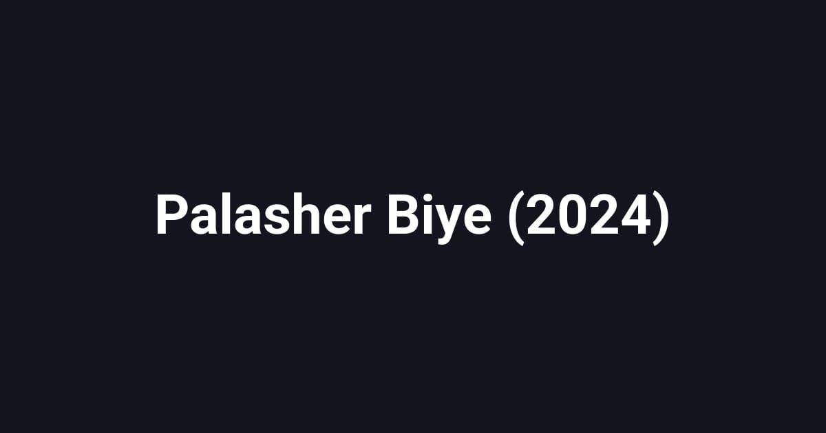 Palasher Biye (2024)