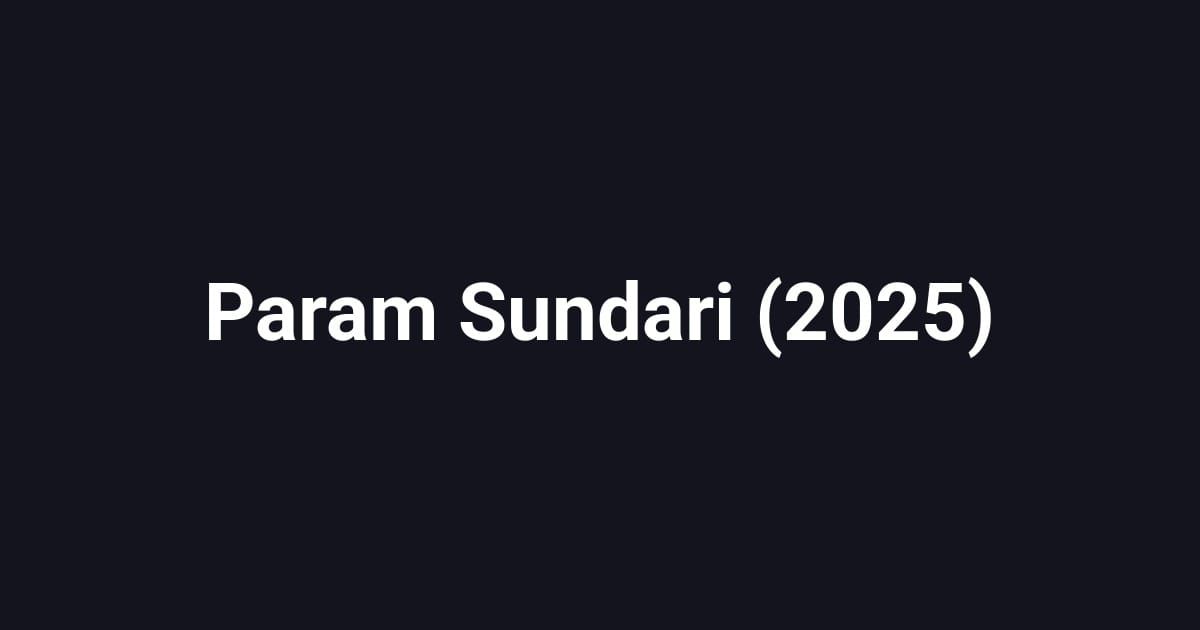 Param Sundari (2025)