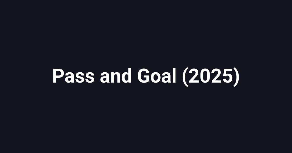 Pass and Goal (2025)