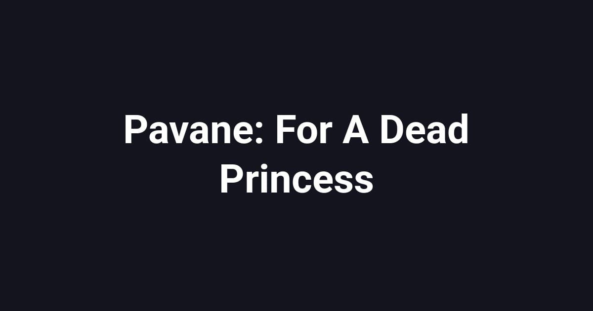 Pavane: For A Dead Princess