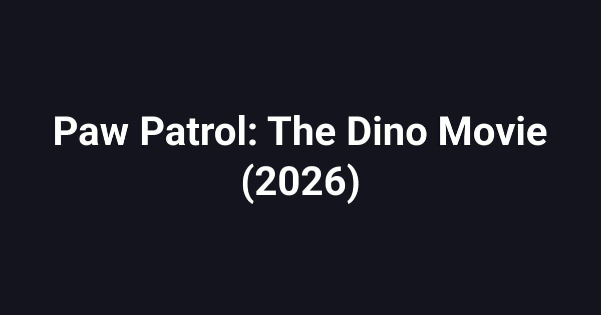 Paw Patrol: The Dino Movie (2026)