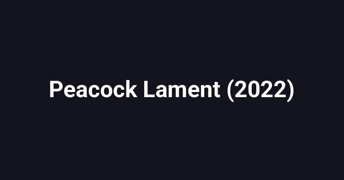 Peacock Lament (2022)