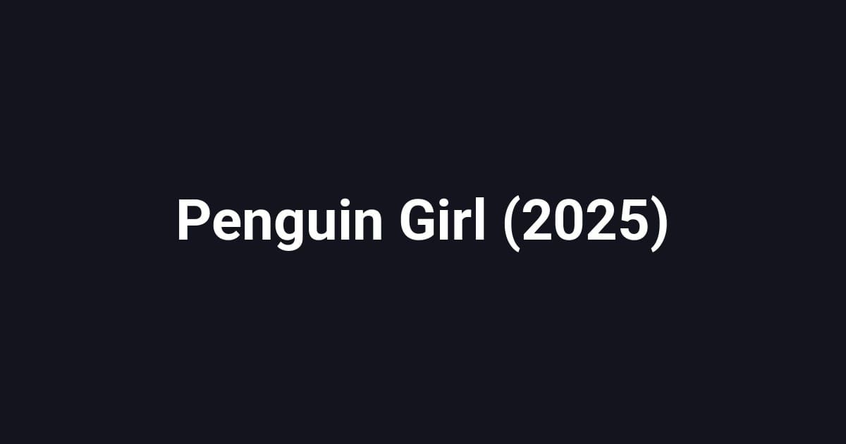 Penguin Girl (2025)