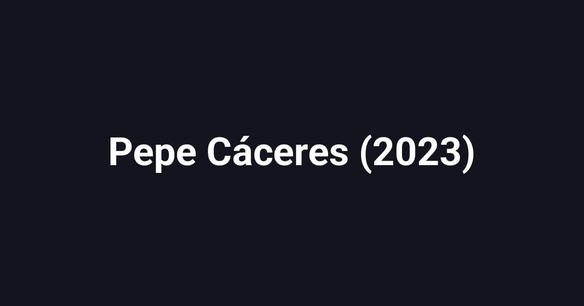 Pepe Cáceres (2023)