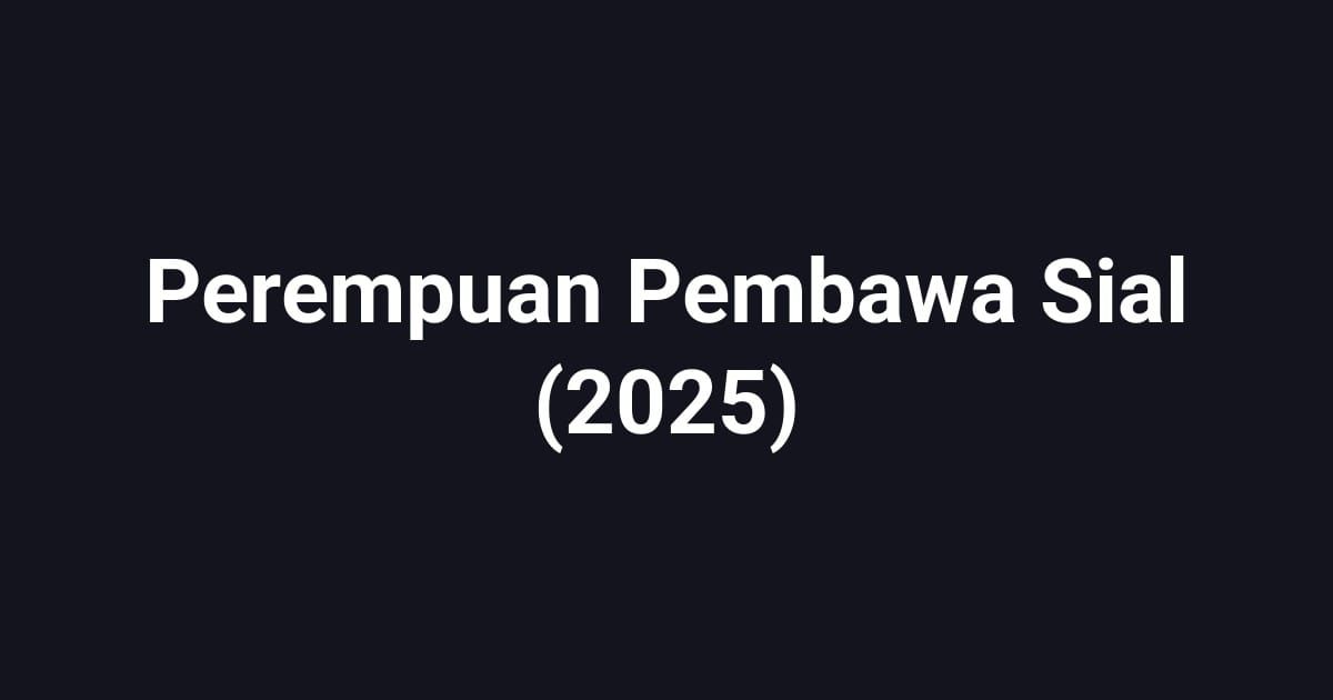 Perempuan Pembawa Sial (2025)