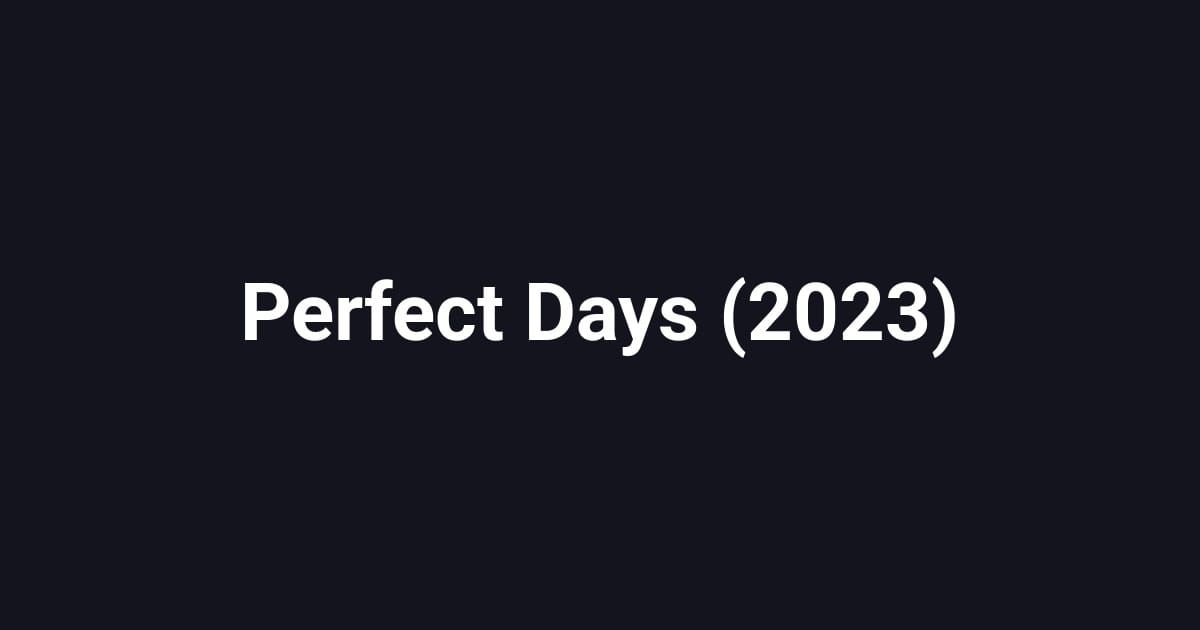 Perfect Days (2023)