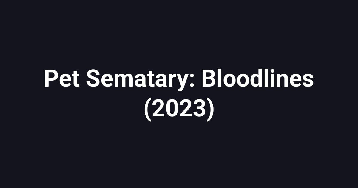 Pet Sematary: Bloodlines (2023)