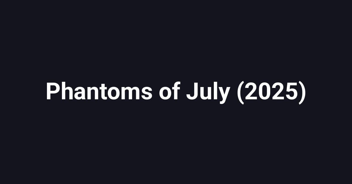 Phantoms of July (2025)
