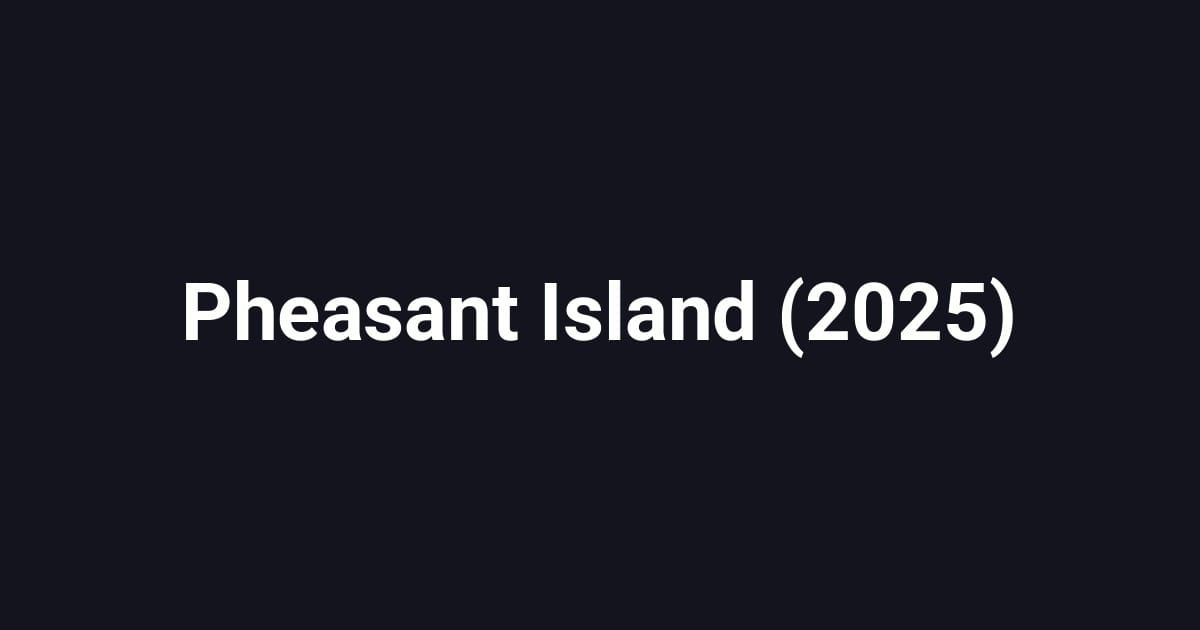 Pheasant Island (2025)