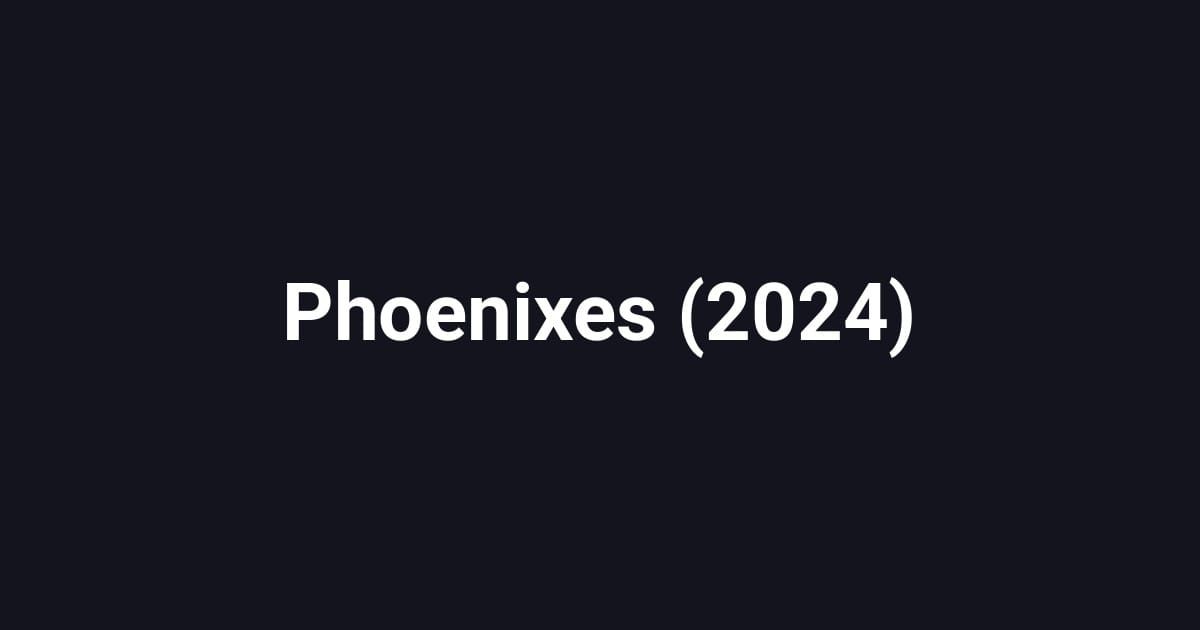 Phoenixes (2024)