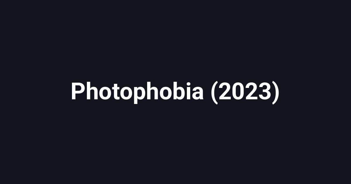Photophobia (2023)