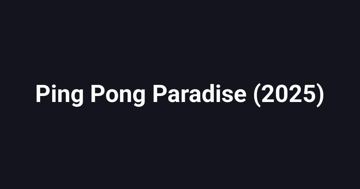 Ping Pong Paradise (2025)