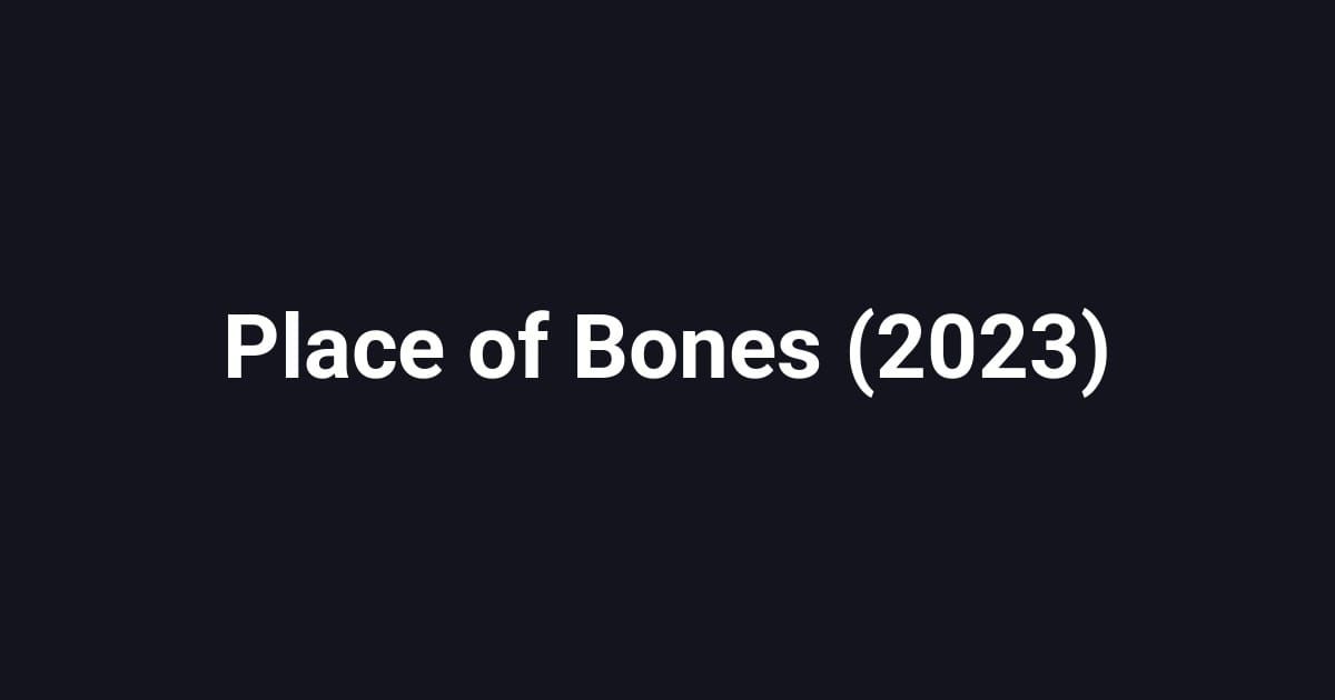 Place of Bones (2023)