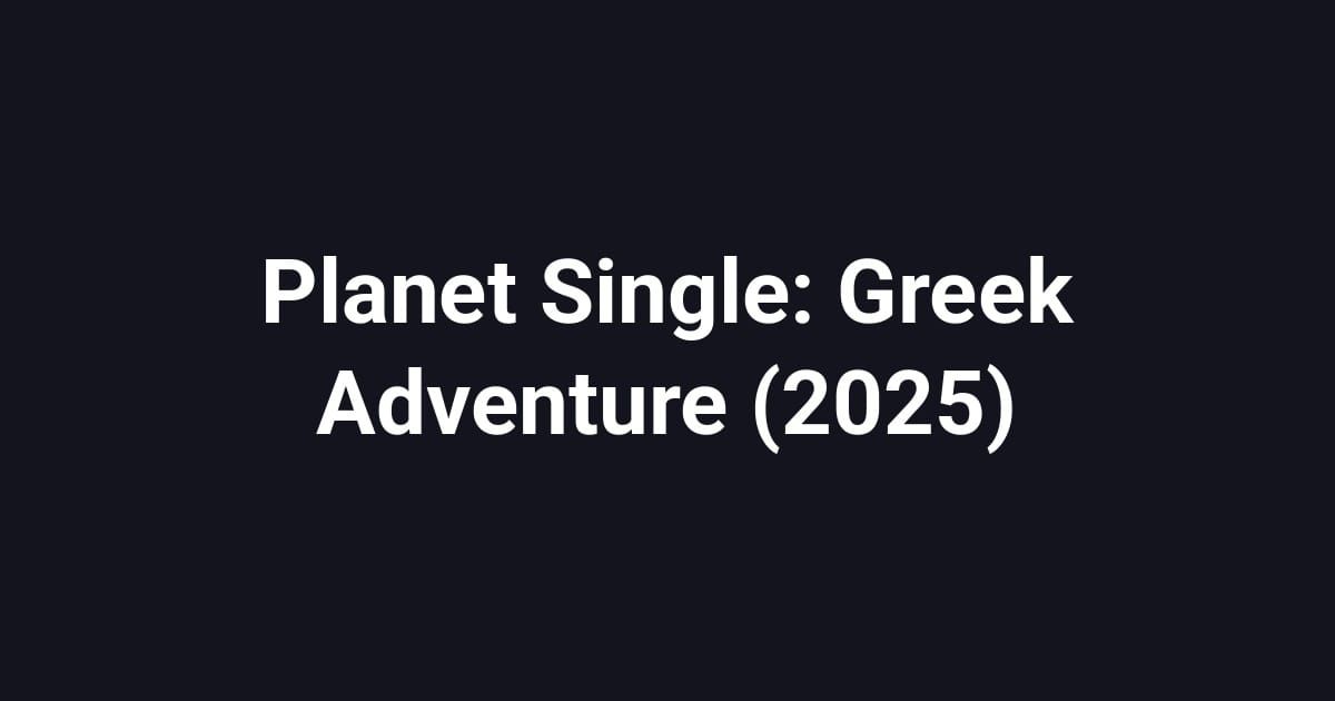 Planet Single: Greek Adventure (2025)