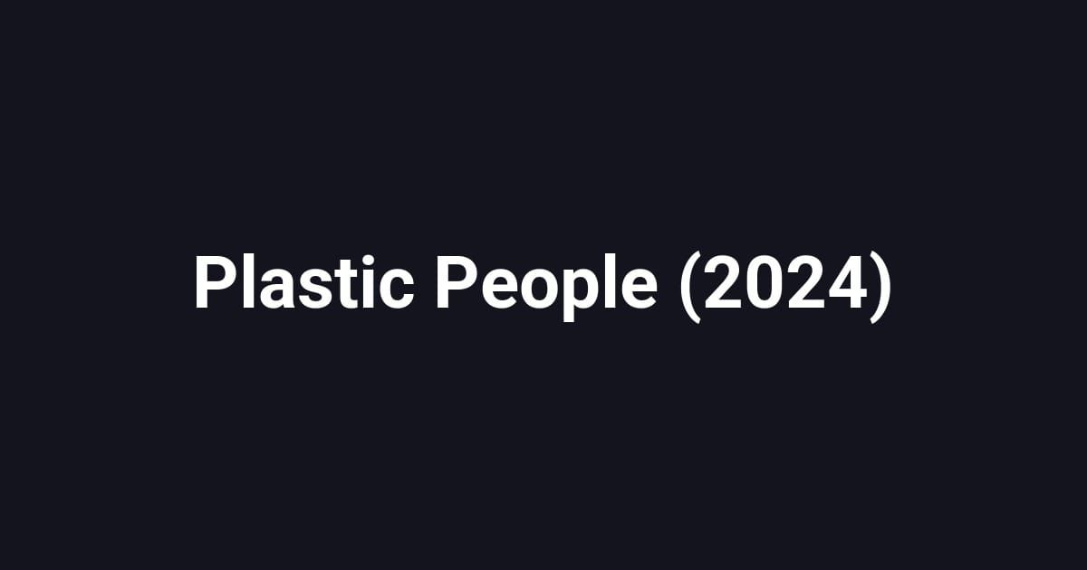 Plastic People (2024)
