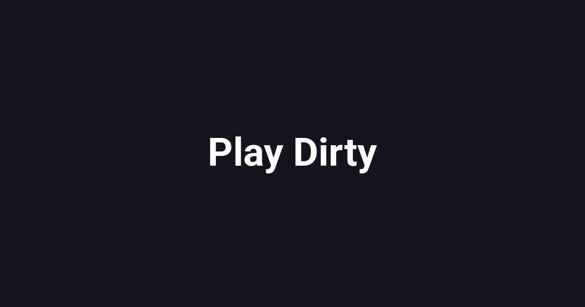 Play Dirty
