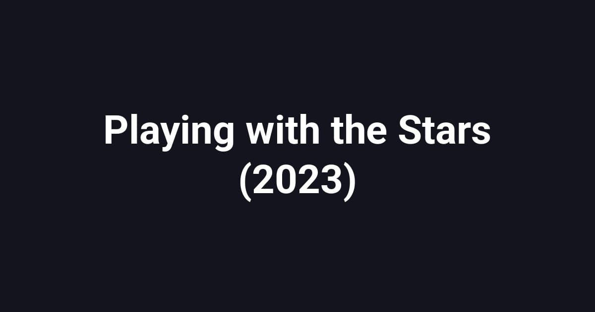 Playing with the Stars (2023)