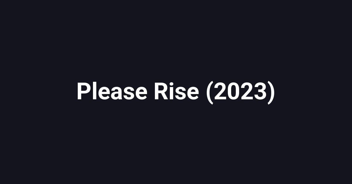 Please Rise (2023)