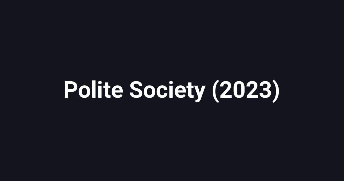 Polite Society (2023)