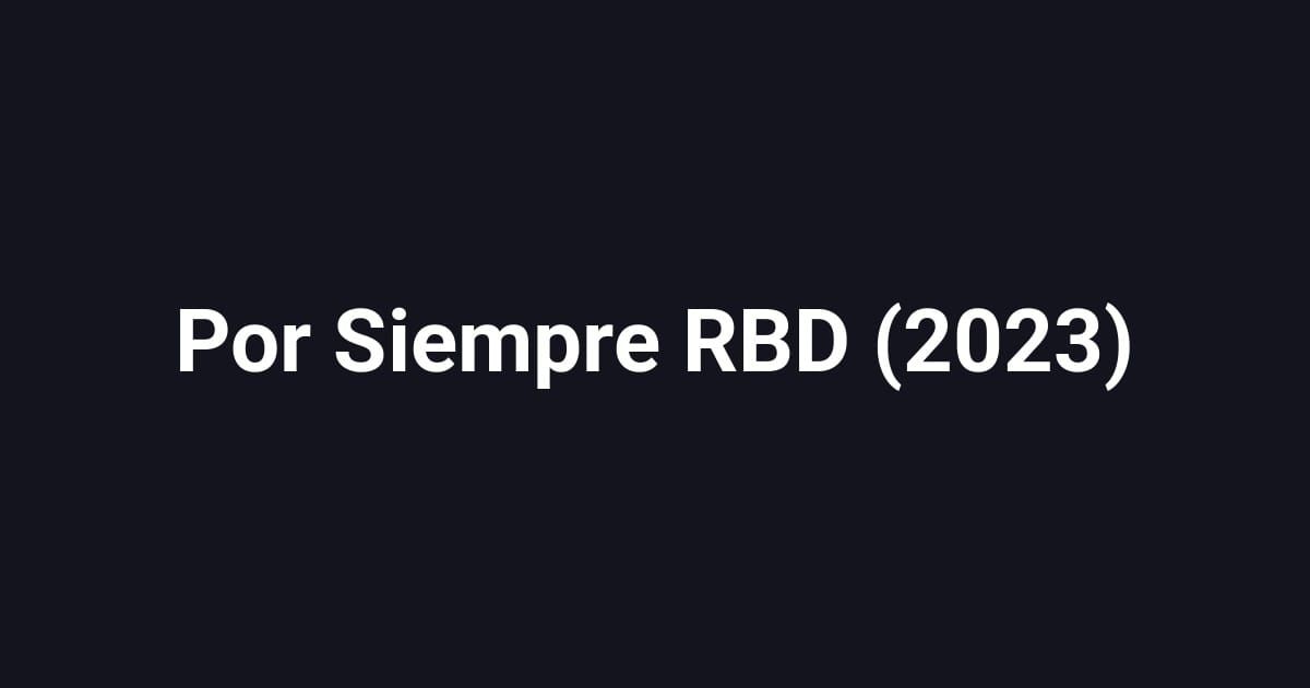 Por Siempre RBD (2023)