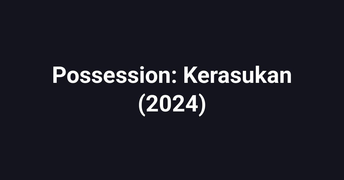 Possession: Kerasukan (2024)