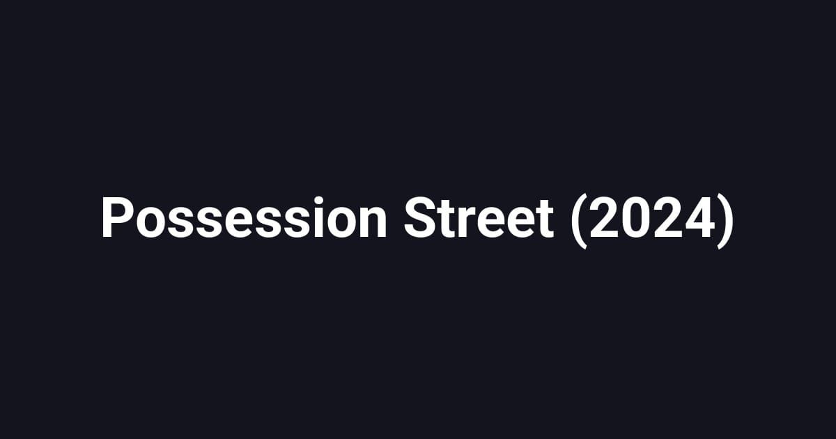 Possession Street (2024)