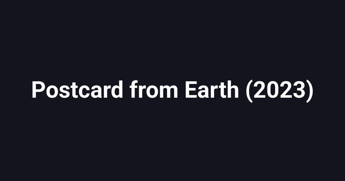 Postcard from Earth (2023)