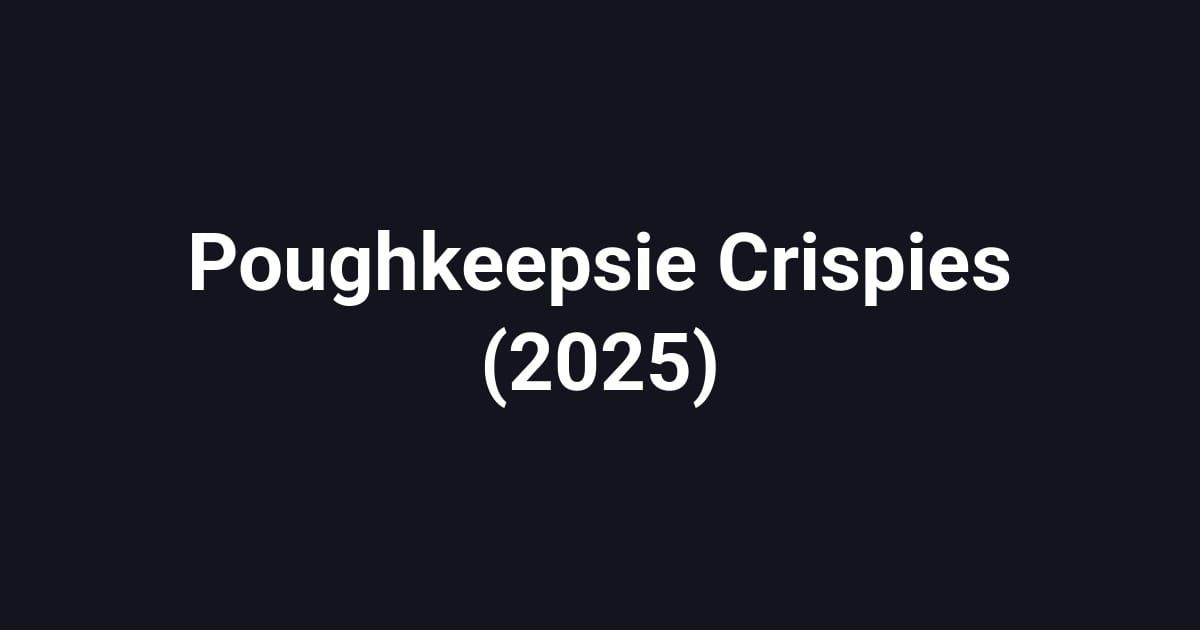 Poughkeepsie Crispies (2025)