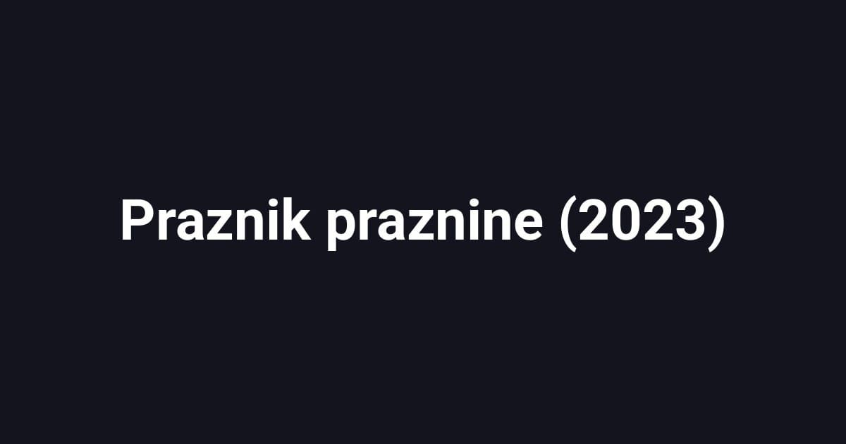 Praznik praznine (2023)