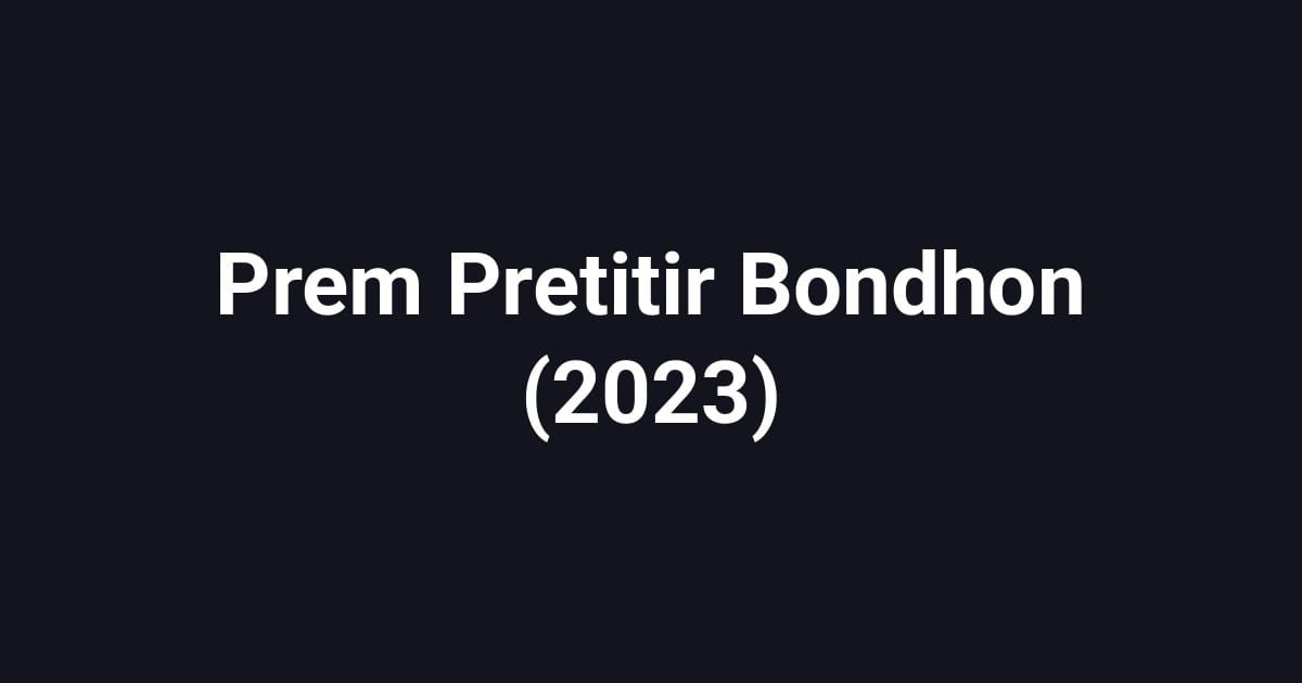 Prem Pretitir Bondhon (2023)