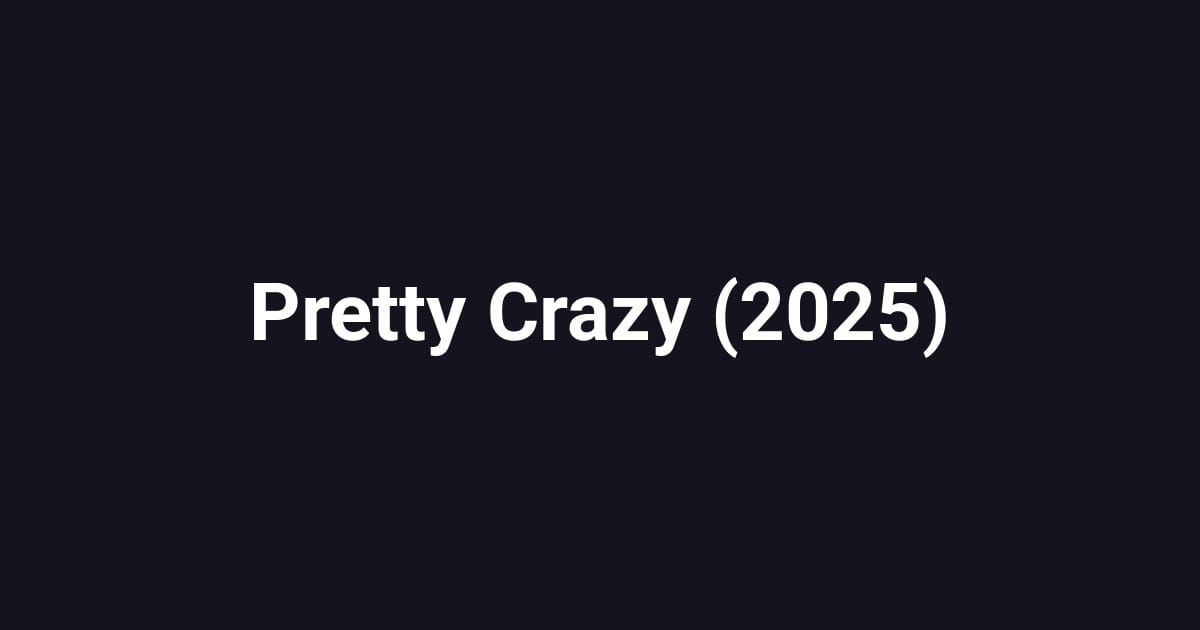 Pretty Crazy (2025)