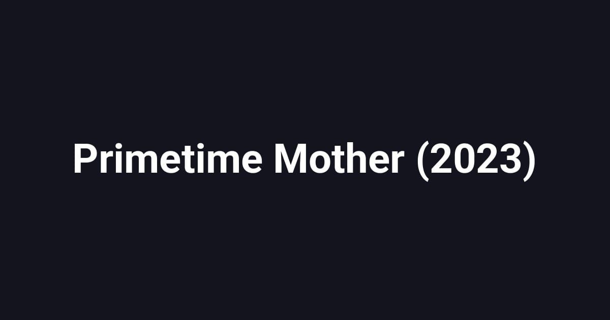 Primetime Mother (2023)