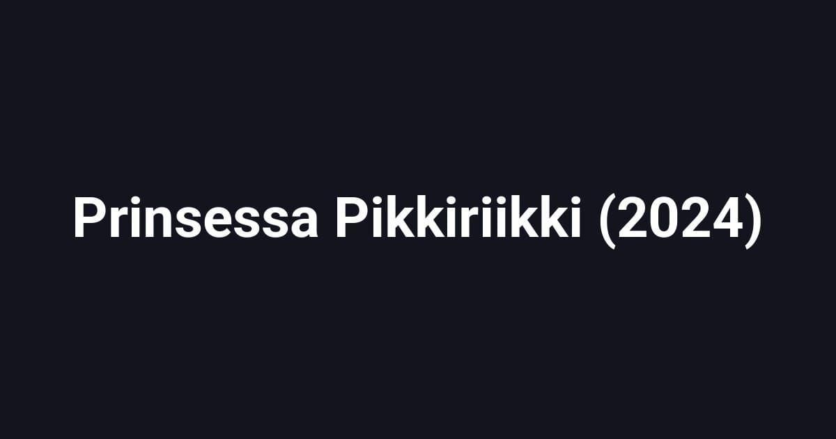 Prinsessa Pikkiriikki (2024)