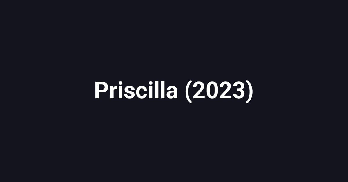 Priscilla (2023)