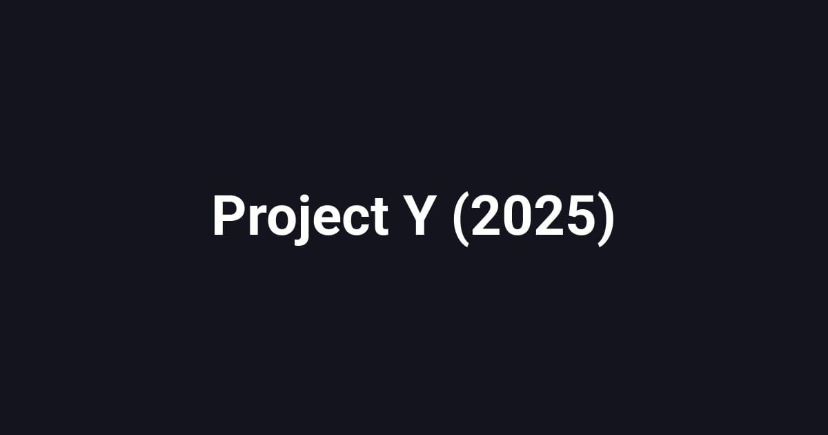 Project Y (2025)