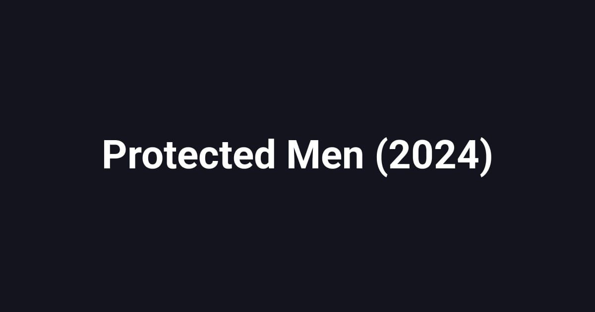 Protected Men (2024)