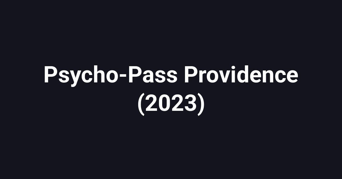 Psycho-Pass Providence (2023)